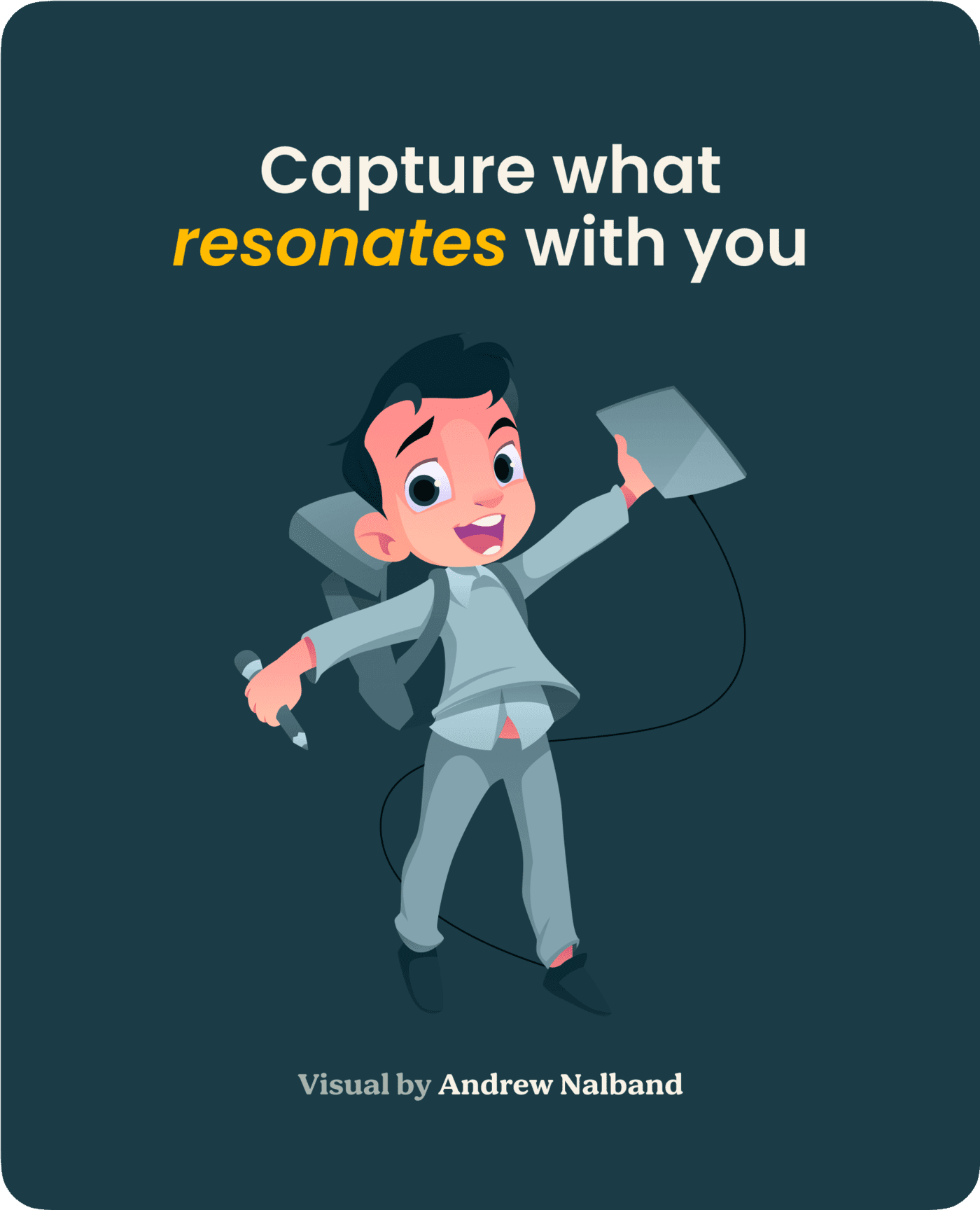 Capture what resonates with you