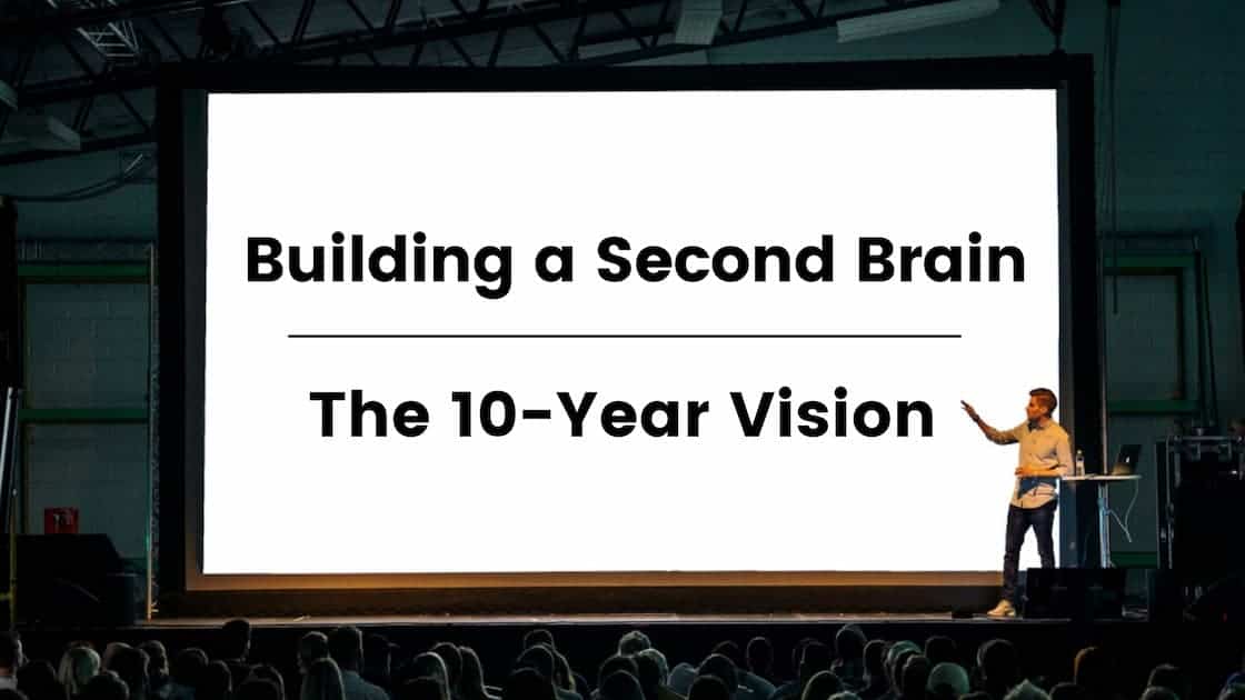 Building a Second Brain 10 Year Vision on a slide