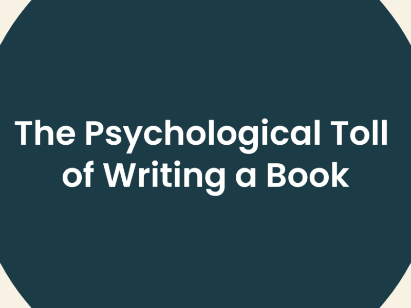 The Psychological Toll of Writing a Book