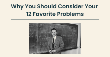 Consider your 12 favorite problems